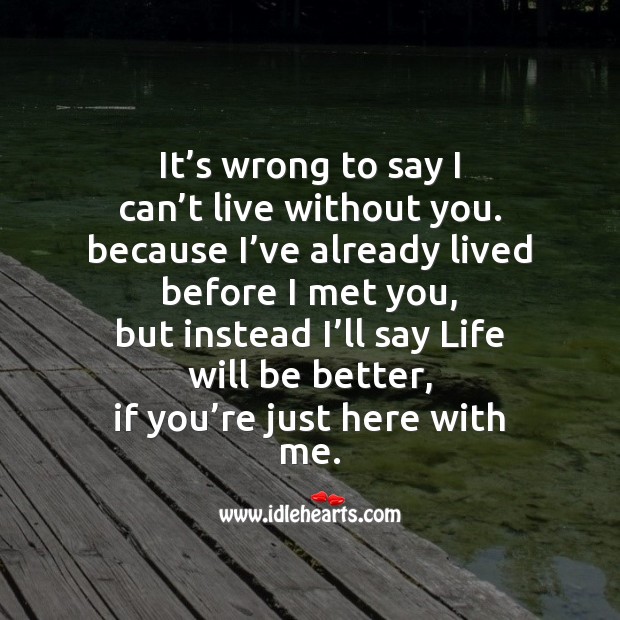 Life will be better, if you’re just here with me. Life Messages Image