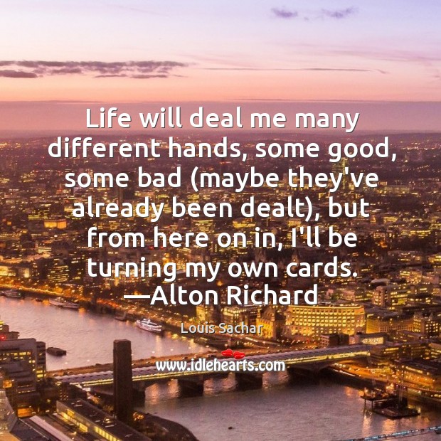 Life will deal me many different hands, some good, some bad (maybe Image