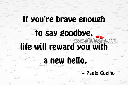Life will reward you with a new hello. Goodbye Quotes Image
