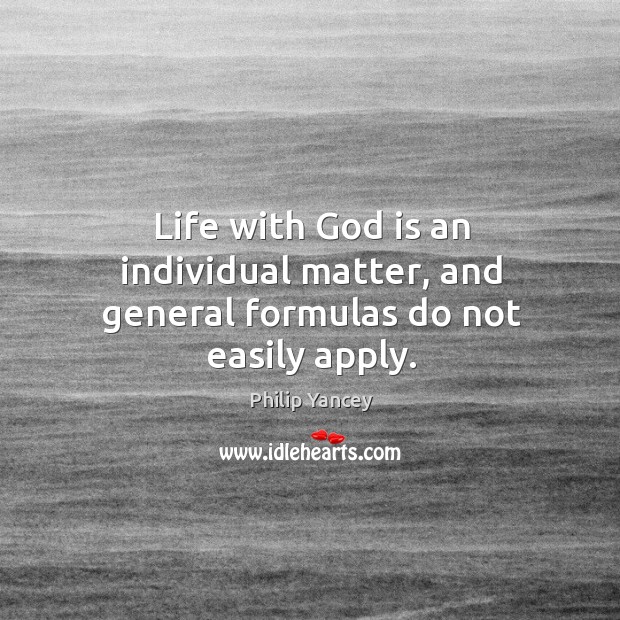 Life with God is an individual matter, and general formulas do not easily apply. Image