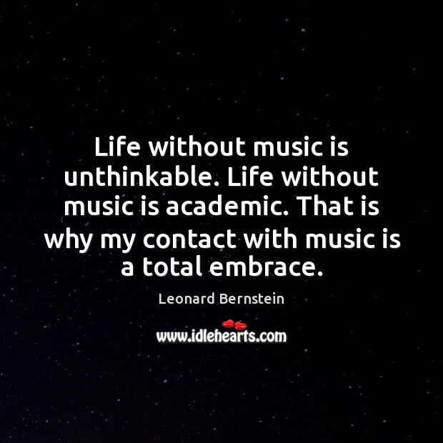 Life without music is unthinkable. Life without music is academic. That is Image