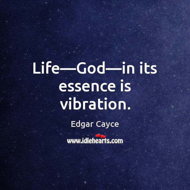 Life—God—in its essence is vibration. Image