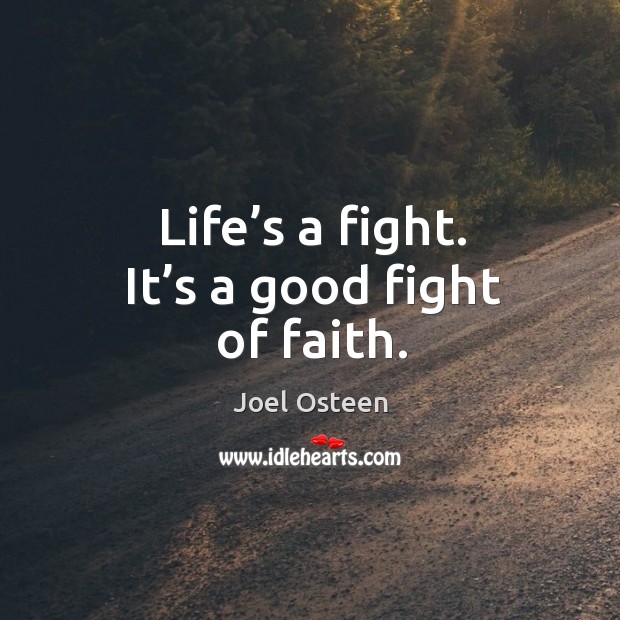 Life’s a fight. It’s a good fight of faith. Image