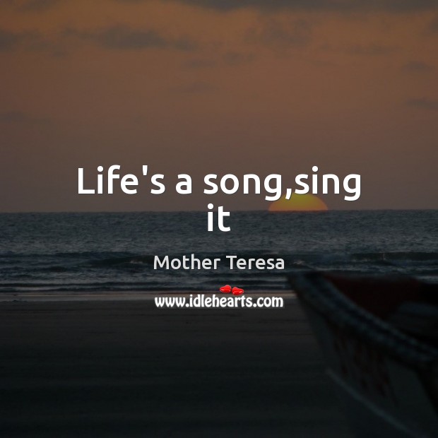Life’s a song,sing it Image