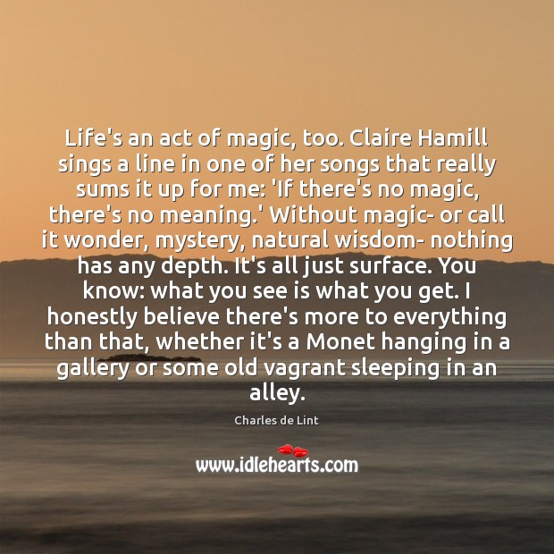 Life’s an act of magic, too. Claire Hamill sings a line in Image