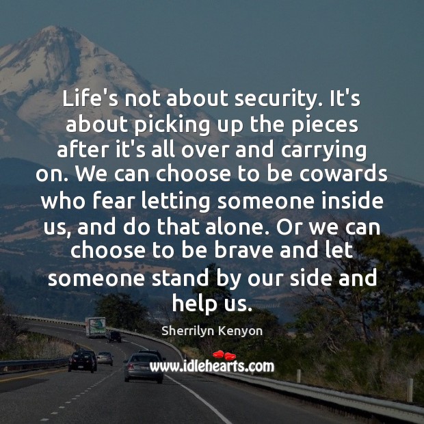 Life’s not about security. It’s about picking up the pieces after it’s Image