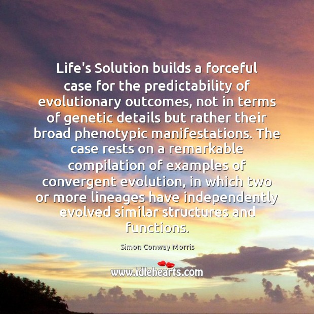 Life’s Solution builds a forceful case for the predictability of evolutionary outcomes, Simon Conway Morris Picture Quote