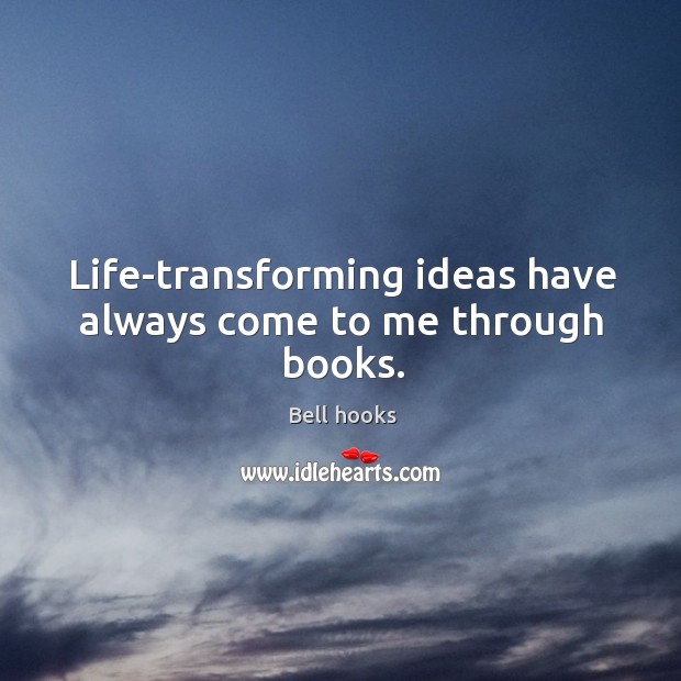 Life-transforming ideas have always come to me through books. Image