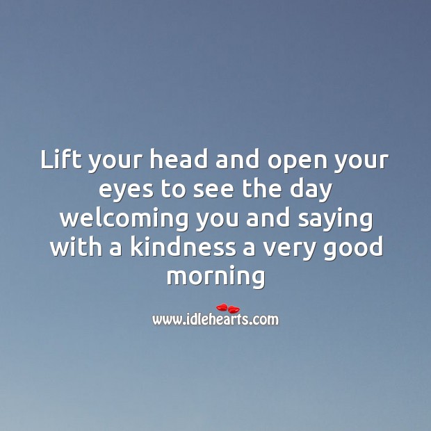 Lift your head and open your eyes Good Morning Quotes Image