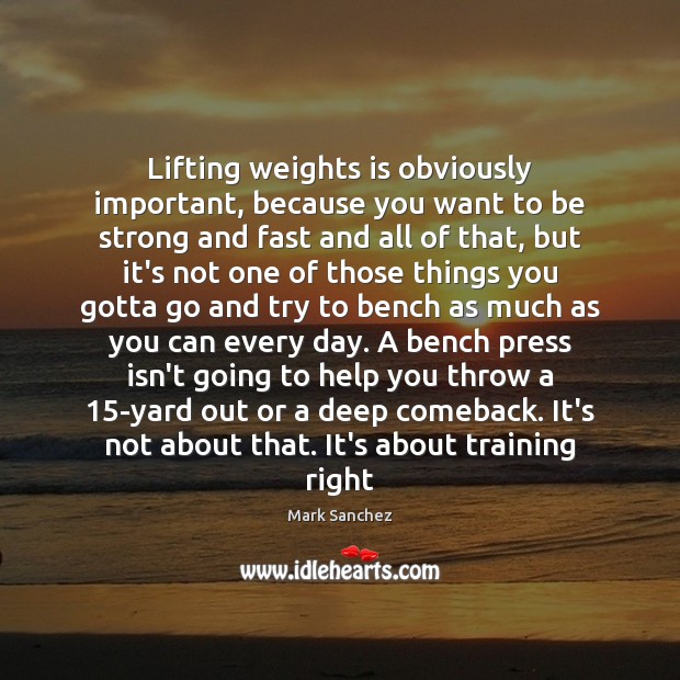 Lifting weights is obviously important, because you want to be strong and Strong Quotes Image