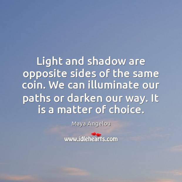 Light and shadow are opposite sides of the same coin. We can Image