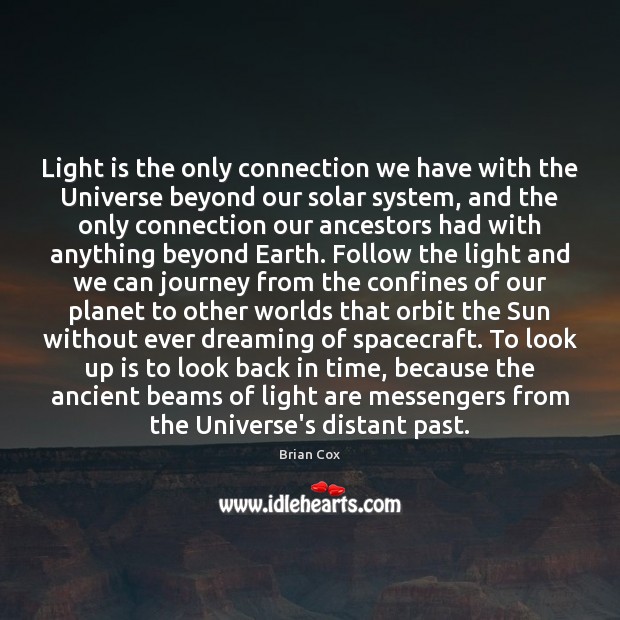 Light is the only connection we have with the Universe beyond our Dreaming Quotes Image