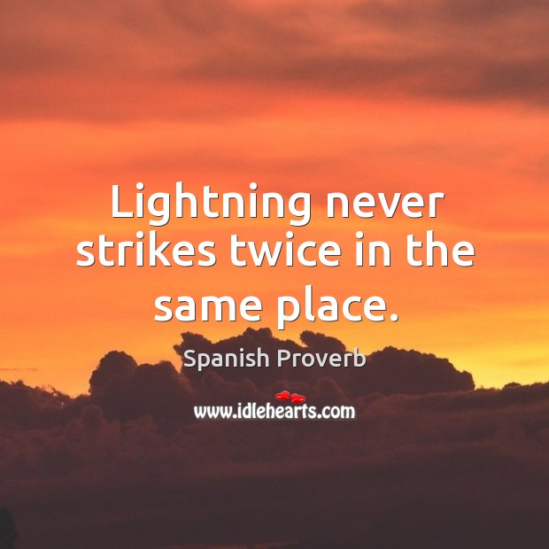 Lightning never strikes twice in the same place. Image