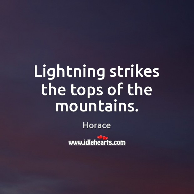 Lightning strikes the tops of the mountains. Horace Picture Quote