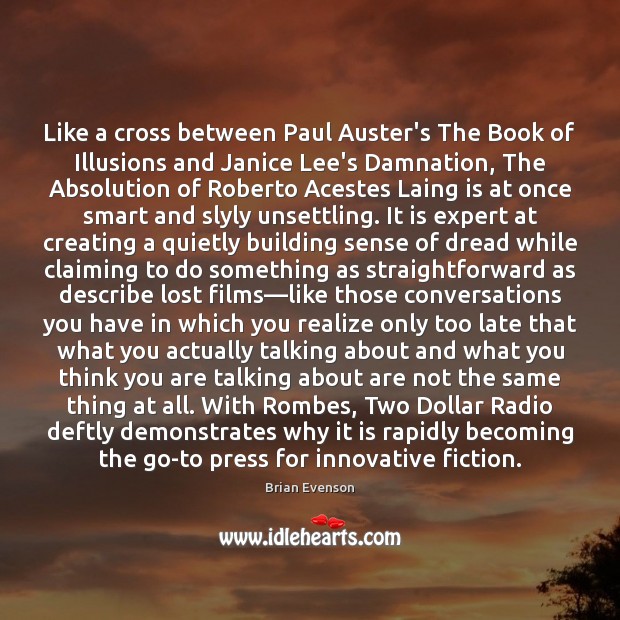 Like a cross between Paul Auster’s The Book of Illusions and Janice Brian Evenson Picture Quote