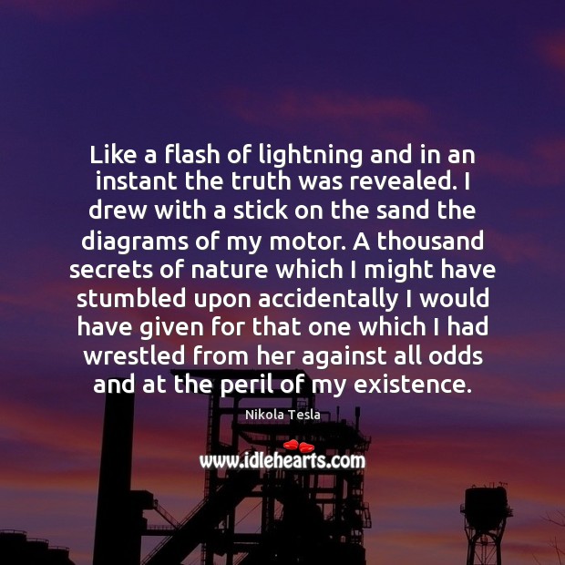 Like a flash of lightning and in an instant the truth was Nikola Tesla Picture Quote