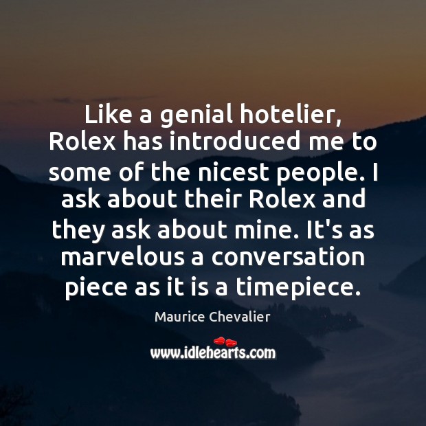 Like a genial hotelier, Rolex has introduced me to some of the Image