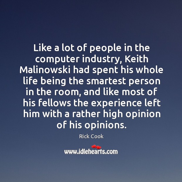 Like a lot of people in the computer industry, Keith Malinowski had Rick Cook Picture Quote
