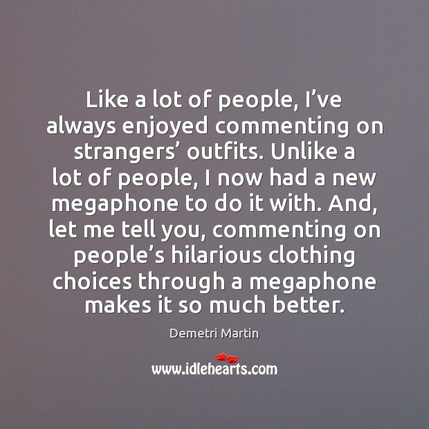 Like a lot of people, I’ve always enjoyed commenting on strangers’ Image