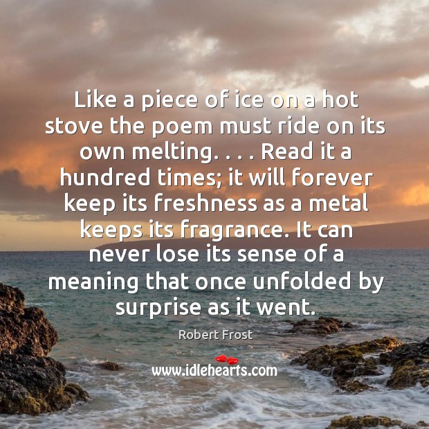 Like a piece of ice on a hot stove the poem must Robert Frost Picture Quote