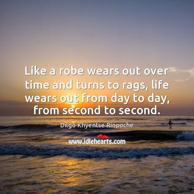 Like a robe wears out over time and turns to rags, life Image