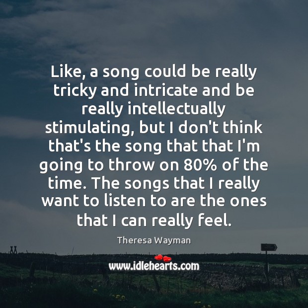 Like, a song could be really tricky and intricate and be really Image