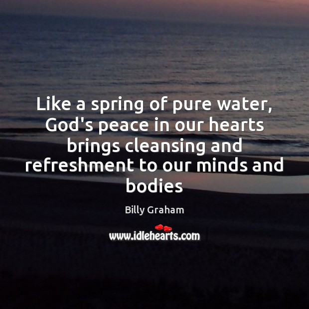 Like a spring of pure water, God’s peace in our hearts brings Image