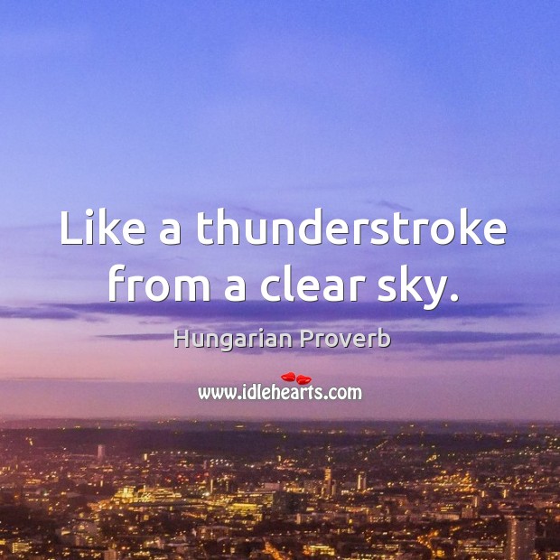 Like a thunderstroke from a clear sky. Image