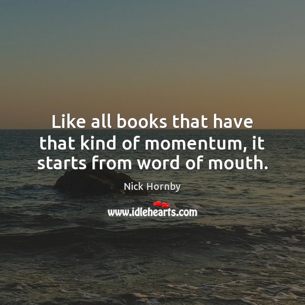Like all books that have that kind of momentum, it starts from word of mouth. Image