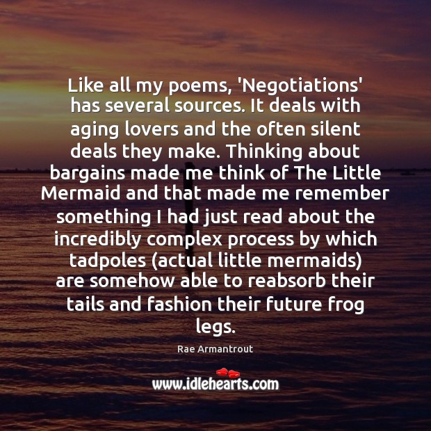 Like all my poems, ‘Negotiations’ has several sources. It deals with aging 