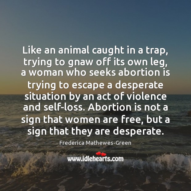 Like an animal caught in a trap, trying to gnaw off its Frederica Mathewes-Green Picture Quote