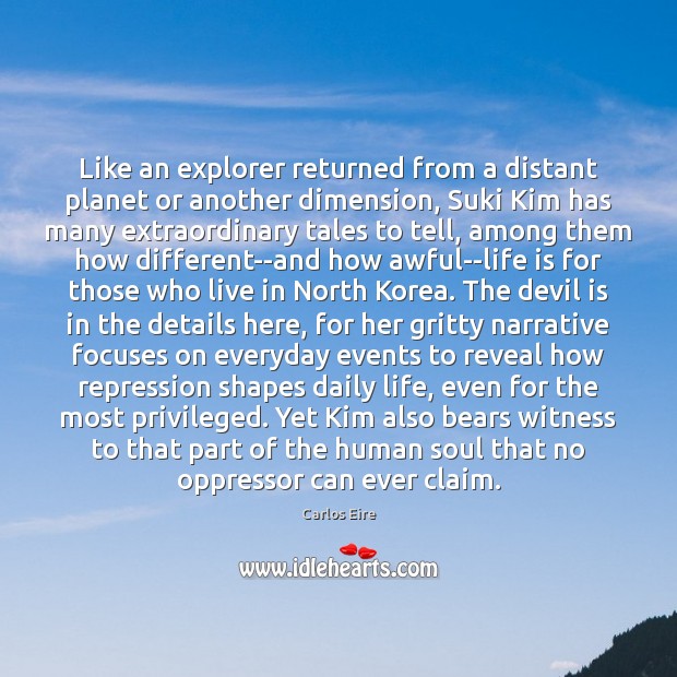 Like an explorer returned from a distant planet or another dimension, Suki Carlos Eire Picture Quote