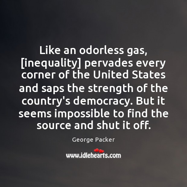 Like an odorless gas, [inequality] pervades every corner of the United States Image