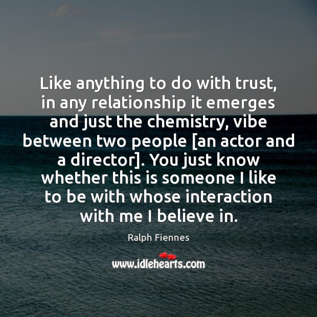Like anything to do with trust, in any relationship it emerges and Image