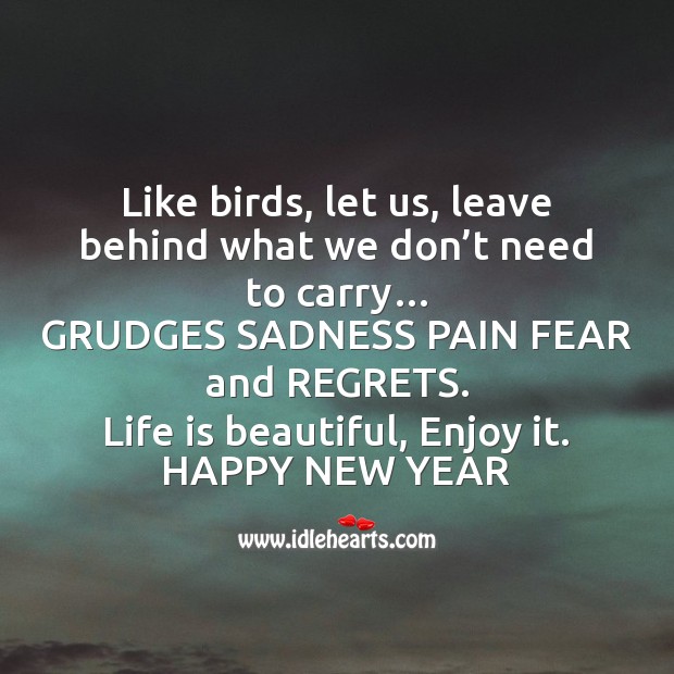 Like birds, let us, leave behind what we don’t need to carry… Life is Beautiful Quotes Image