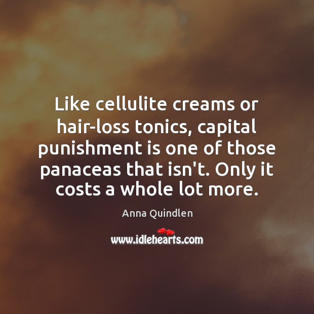 Like cellulite creams or hair-loss tonics, capital punishment is one of those Punishment Quotes Image