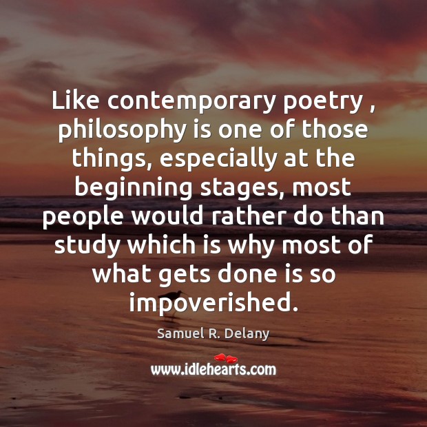 Like contemporary poetry , philosophy is one of those things, especially at the Samuel R. Delany Picture Quote