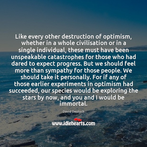 Like every other destruction of optimism, whether in a whole civilisation or Image