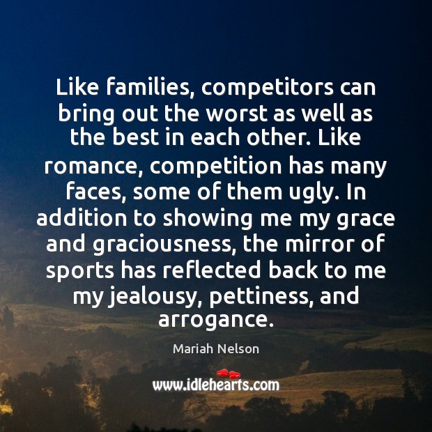 Like families, competitors can bring out the worst as well as the Sports Quotes Image