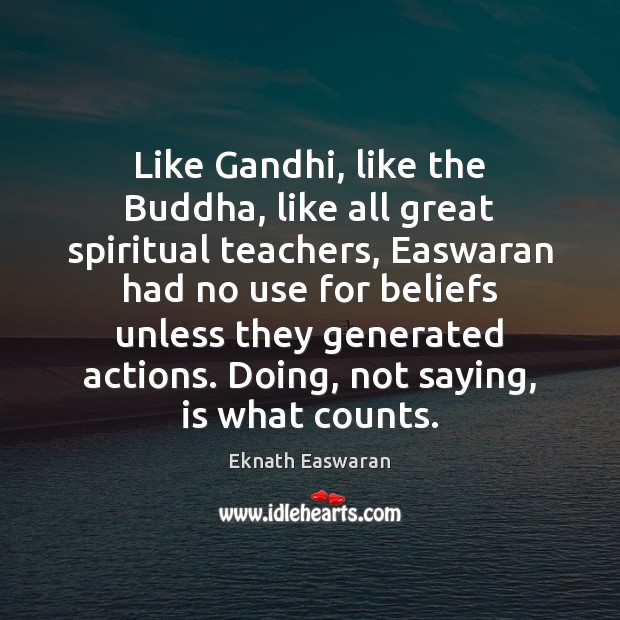 Like Gandhi, like the Buddha, like all great spiritual teachers, Easwaran had Image
