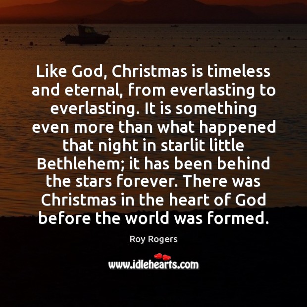 Like God, Christmas is timeless and eternal, from everlasting to everlasting. It Image