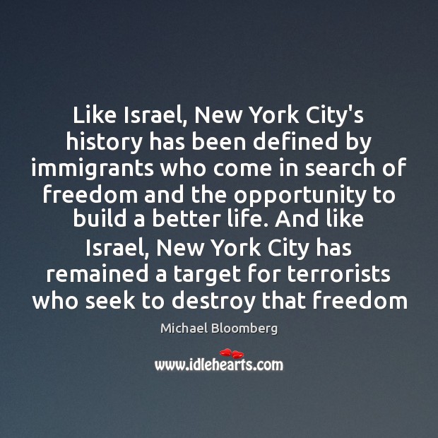 Like Israel, New York City’s history has been defined by immigrants who Michael Bloomberg Picture Quote