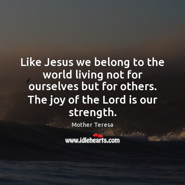 Like Jesus we belong to the world living not for ourselves but Image