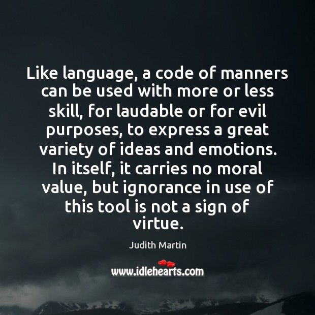 Like language, a code of manners can be used with more or Image