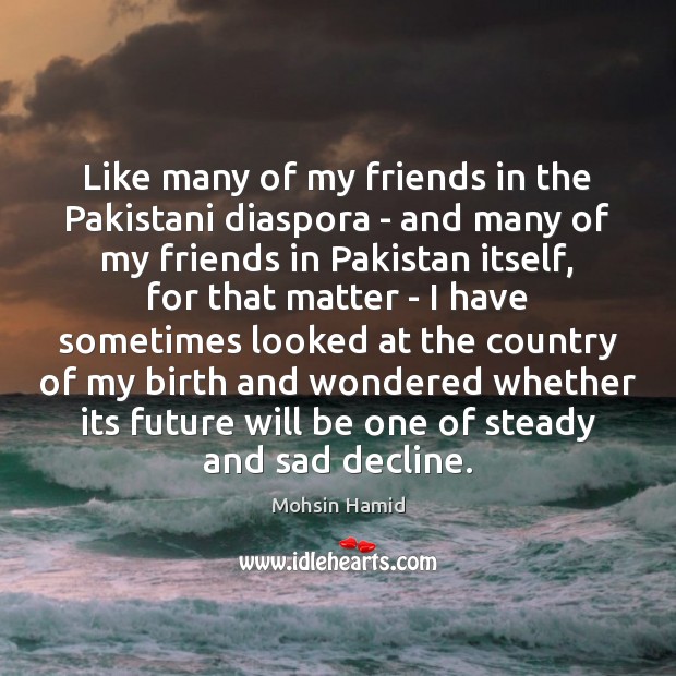Like many of my friends in the Pakistani diaspora – and many Image