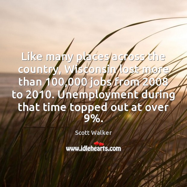 Like many places across the country, Wisconsin lost more than 100,000 jobs from 2008 Image