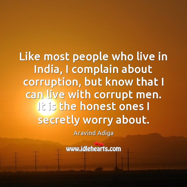 Like most people who live in India, I complain about corruption, but Complain Quotes Image