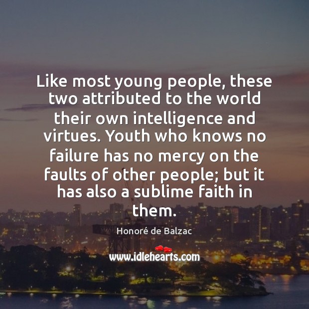 Like most young people, these two attributed to the world their own Honoré de Balzac Picture Quote