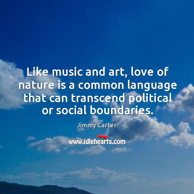 Like music and art, love of nature is a common language that can transcend political or social boundaries. Image