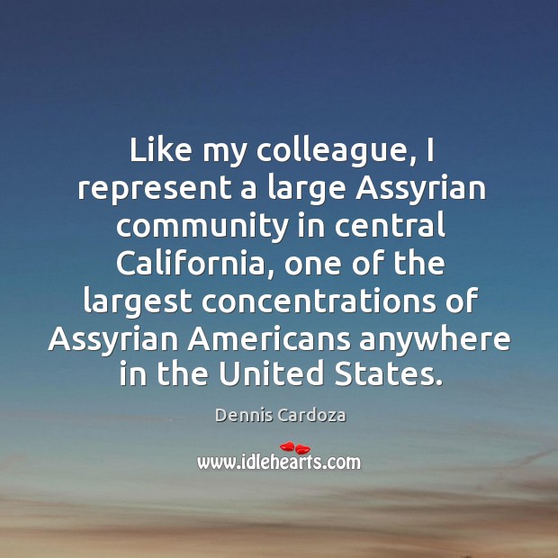 Like my colleague, I represent a large assyrian community in central california Image